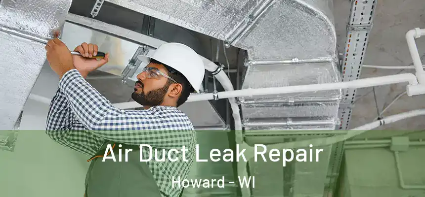  Air Duct Leak Repair Howard - WI