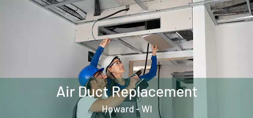 Air Duct Replacement Howard - WI