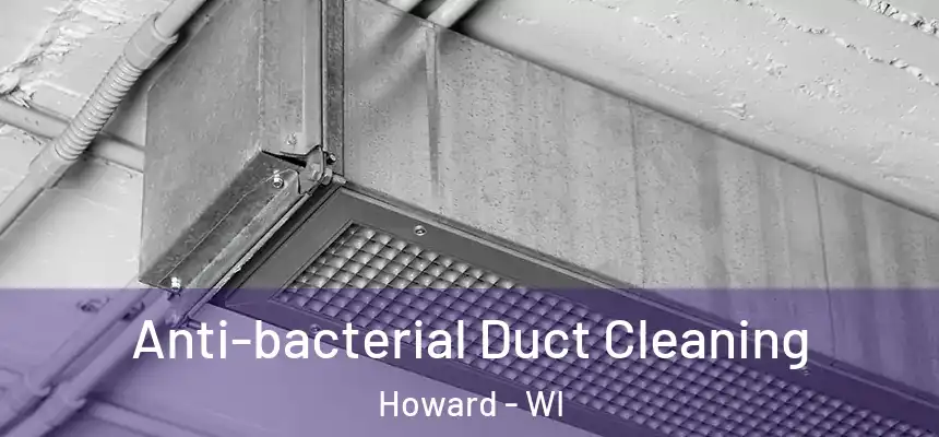  Anti-bacterial Duct Cleaning Howard - WI