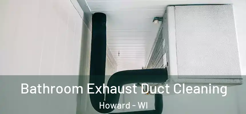  Bathroom Exhaust Duct Cleaning Howard - WI
