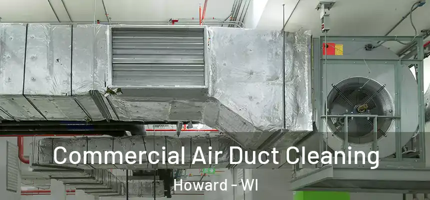  Commercial Air Duct Cleaning Howard - WI