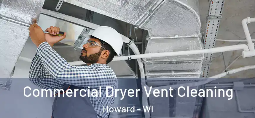  Commercial Dryer Vent Cleaning Howard - WI