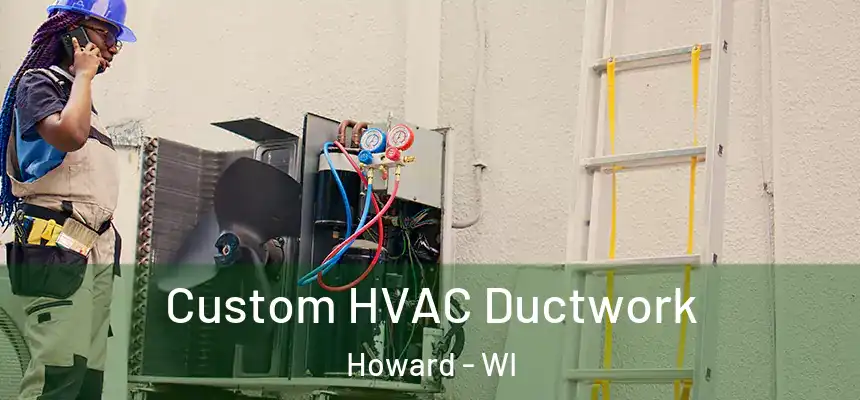  Custom HVAC Ductwork Howard - WI
