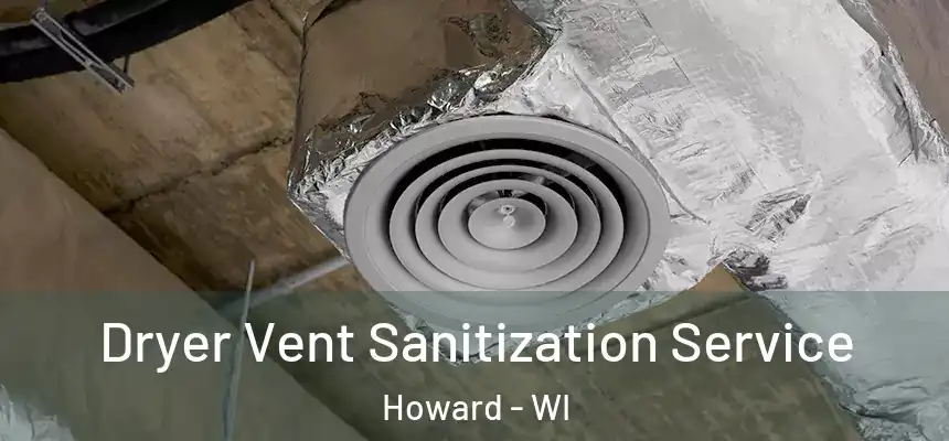 Dryer Vent Sanitization Service Howard - WI