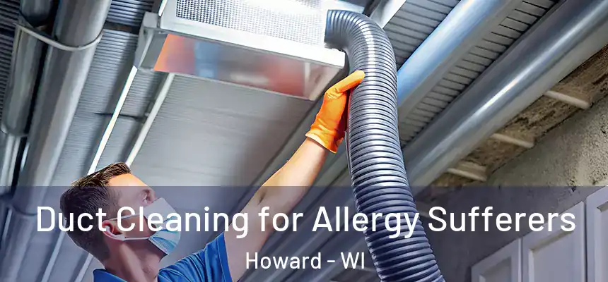  Duct Cleaning for Allergy Sufferers Howard - WI