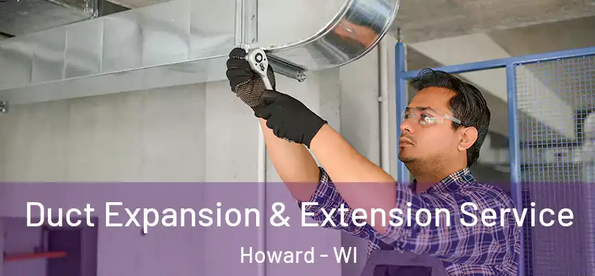 Duct Expansion & Extension Service Howard - WI