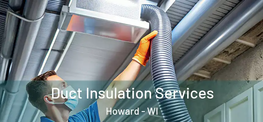  Duct Insulation Services Howard - WI