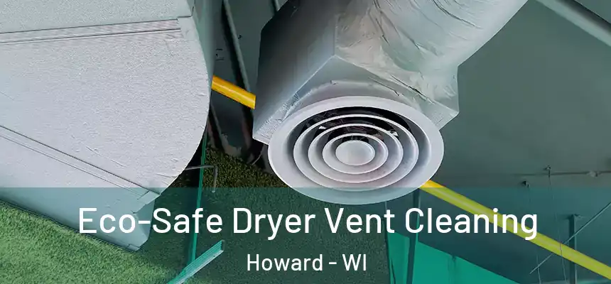  Eco-Safe Dryer Vent Cleaning Howard - WI