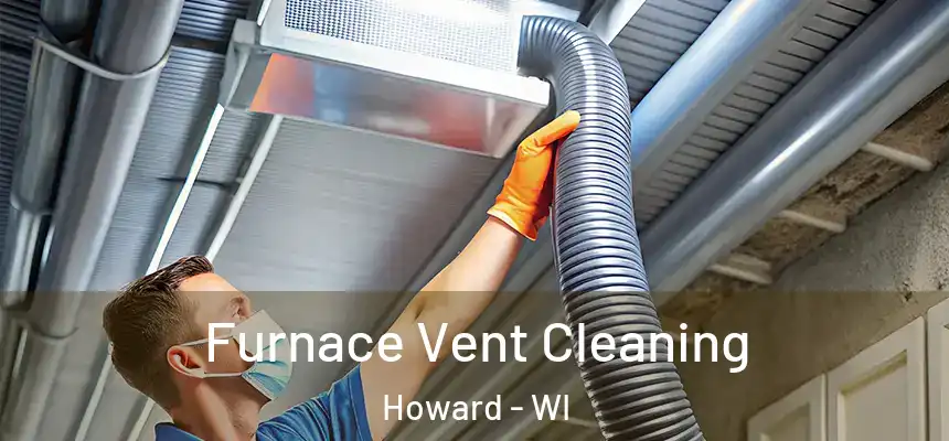  Furnace Vent Cleaning Howard - WI