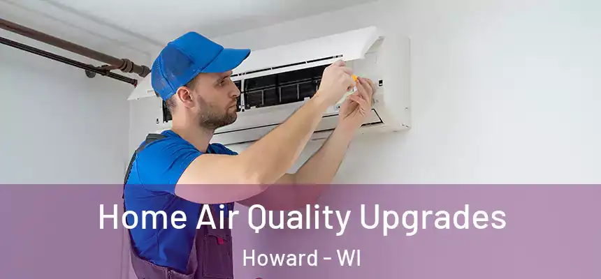 Home Air Quality Upgrades Howard - WI