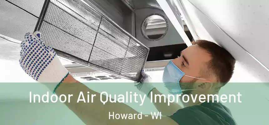 Indoor Air Quality Improvement Howard - WI