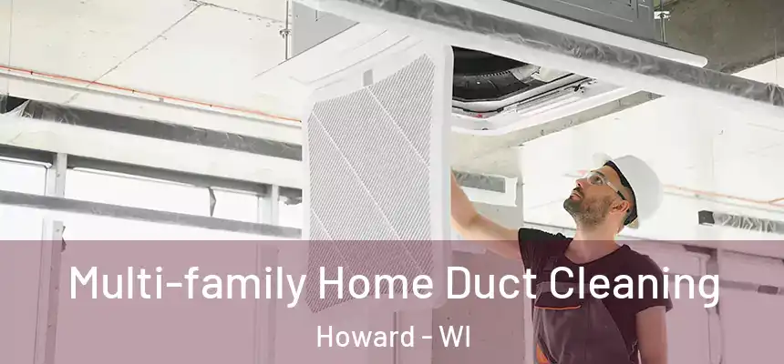 Multi-family Home Duct Cleaning Howard - WI