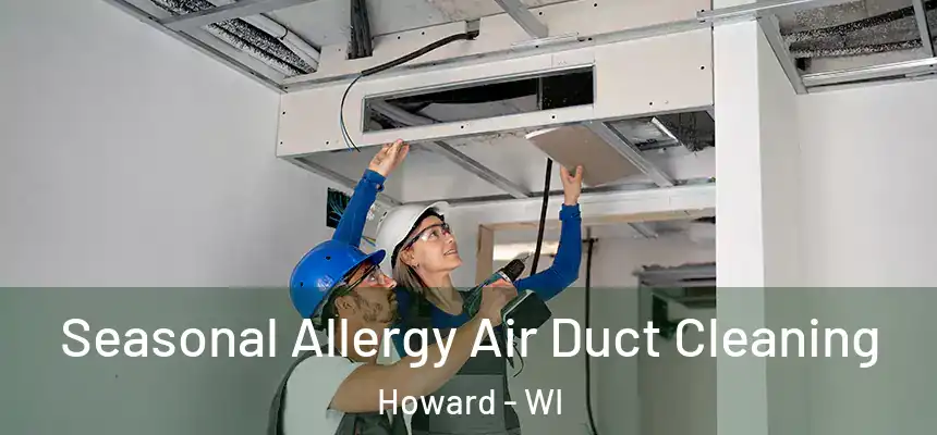 Seasonal Allergy Air Duct Cleaning Howard - WI