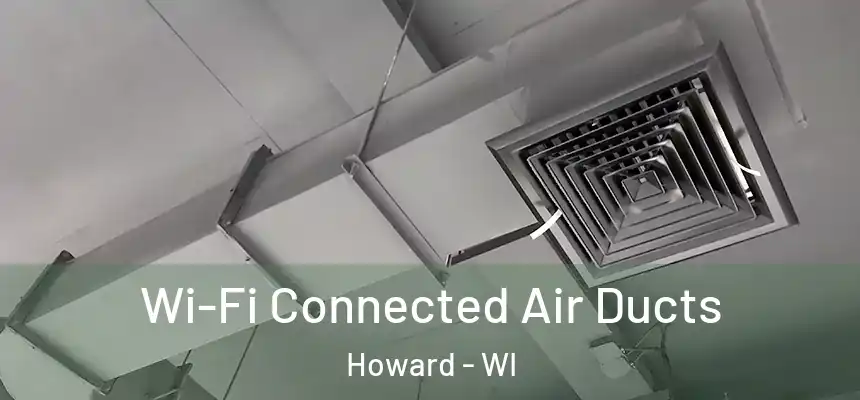  Wi-Fi Connected Air Ducts Howard - WI